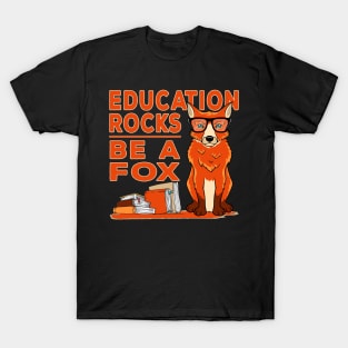 Education Rocks - Be A Fox / Study Training Motivation Gift T-Shirt